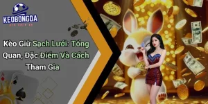 Kèo Giữ Sạch Lưới