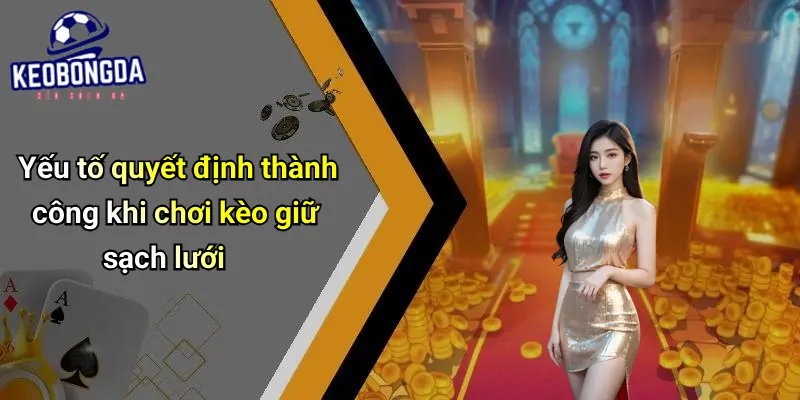 Kèo Giữ Sạch Lưới