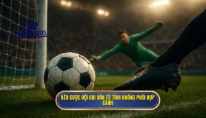 Kèo cược đội ghi bàn từ tình huống phối hợp cánh