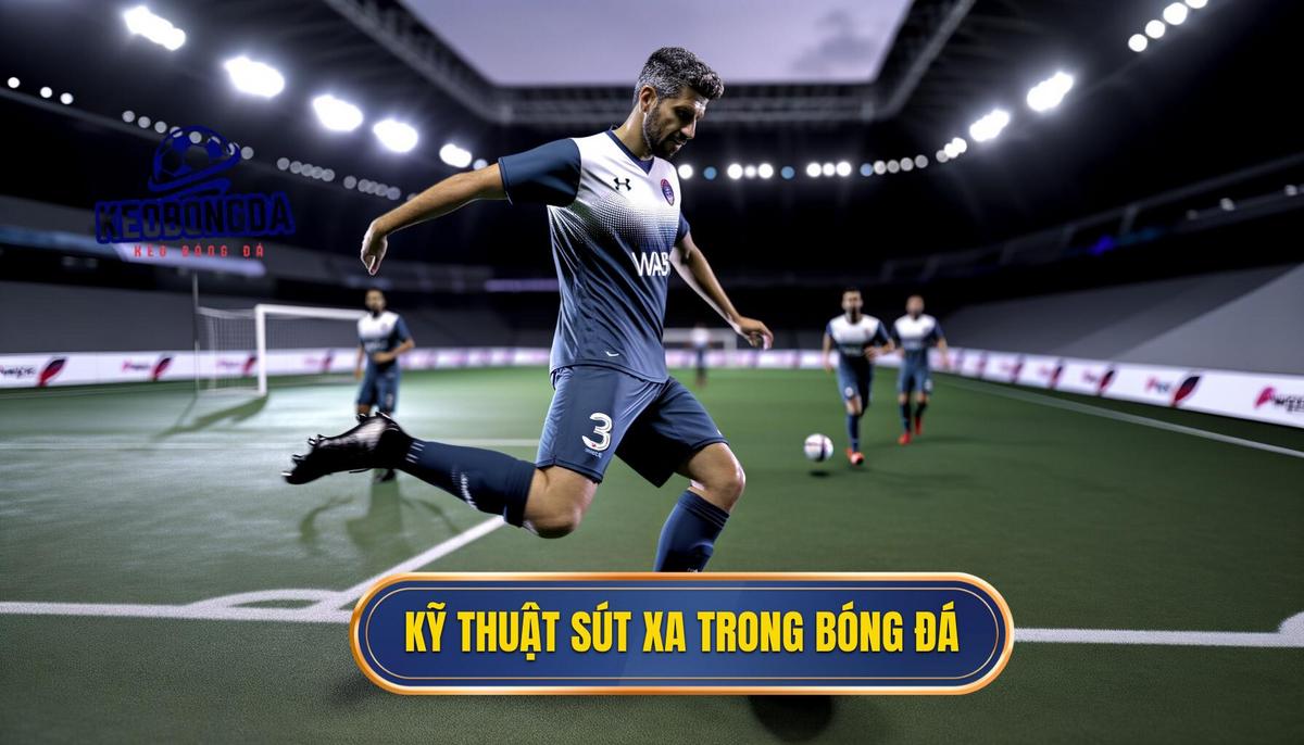 Kỹ thuật sút xa trong bóng đá: Hướng dẫn chi tiết từ A đến Z 3 Kỹ thuật sút xa trong bóng đá