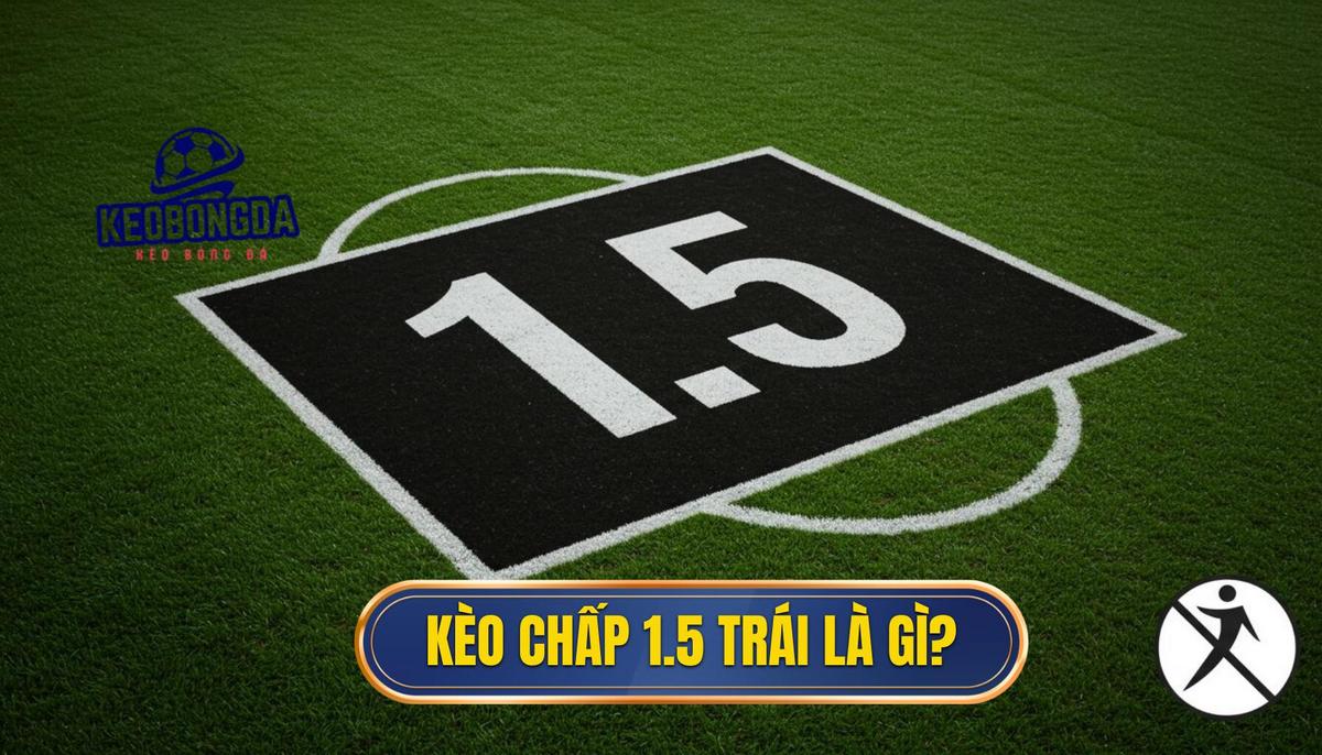 Kèo Chấp 1.5 Trái Là Gì? Giải Mã Chi Tiết Từ A Đến Z 1 1. Định Nghĩa Chi Tiết Kèo Chấp 1.5 Trái (Chấp Một Rưỡi)