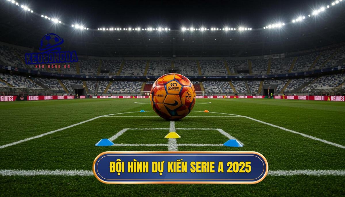 Đội Hình Tiêu Biểu Serie A 2025: Ai Sẽ Là Vua Của Calcio? 3 Đội Hình Tiêu Biểu Serie A 2025 Dự Kiến (Sơ Đồ 4-3-3)