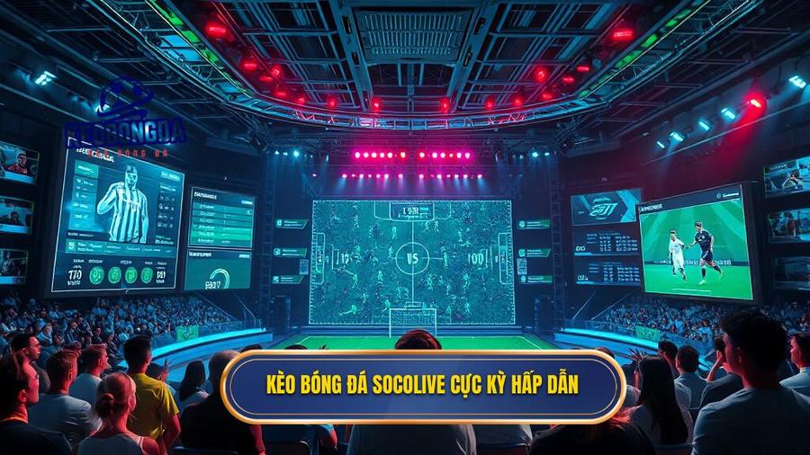 1. Kèo bóng đá Socolive cực kỳ hấp dẫn