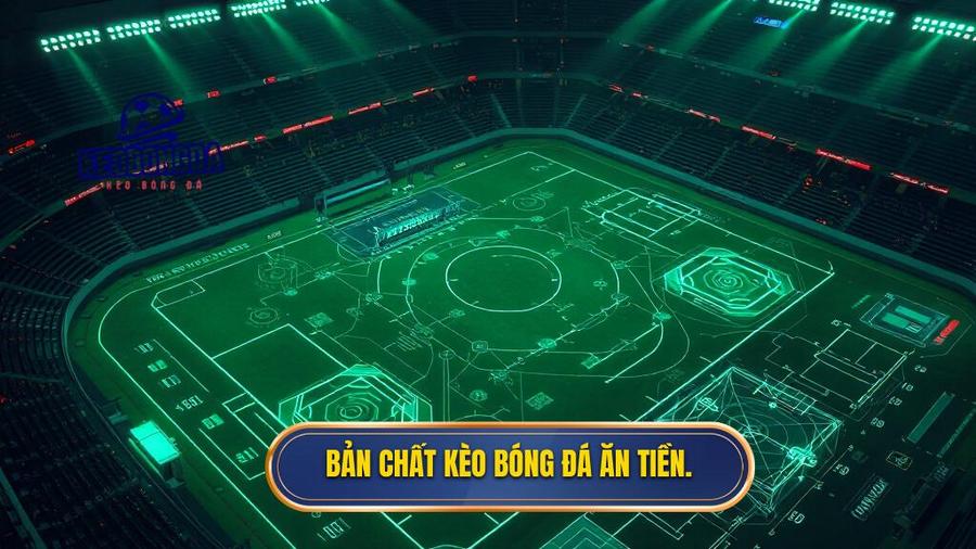 Hiểu đúng về bản chất của kèo bóng đá ăn tiền